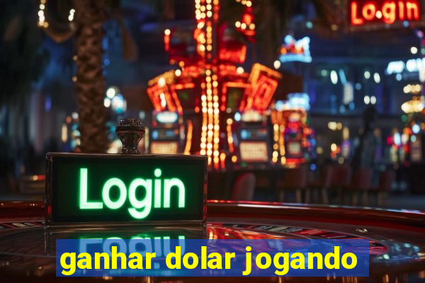 ganhar dolar jogando